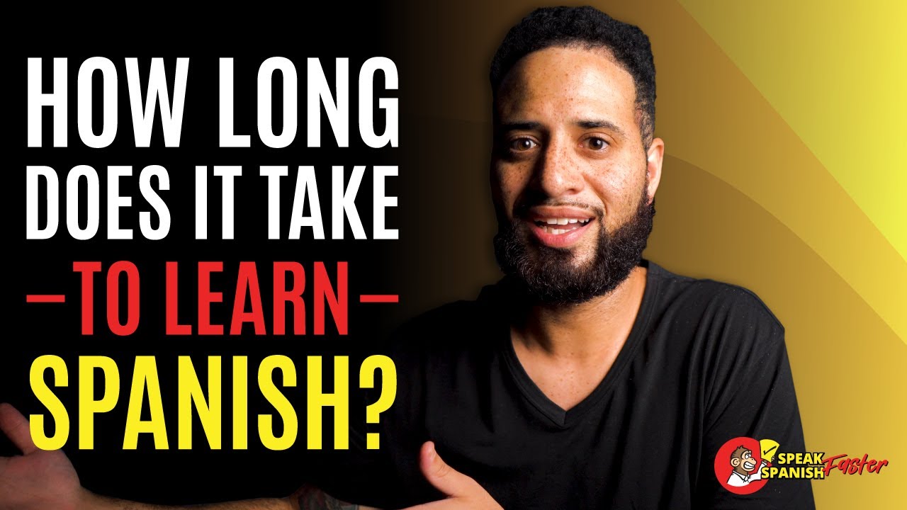 How Long Does It Take To Learn Spanish? - YouTube