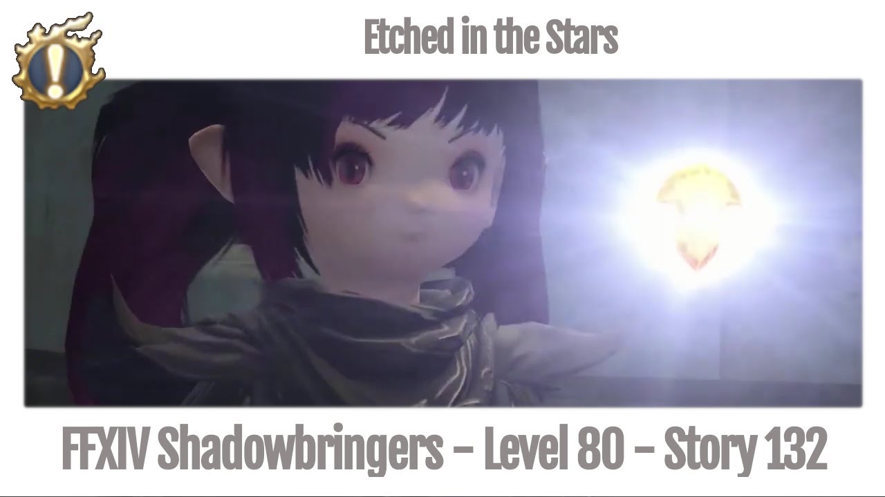 FFXIV Etched in the Stars Story Guide 132 Shadowbringers YouTube