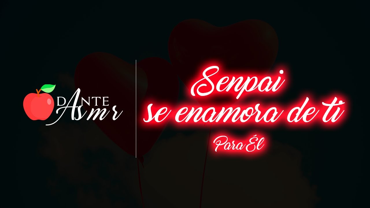 Senpai se enamora de ti (Para Él) ASMR // Soft Spoken