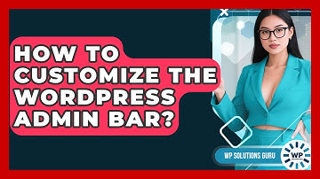 How To Customize The WordPress Admin Bar? - WP Solutions Guru