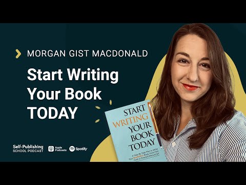 SPS 144: Start Writing Your Book TODAY (Morgan Gist MacDonald Interview)