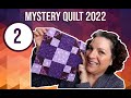 Mystery Quilt 2022 || Sew Along || Block 2 ||