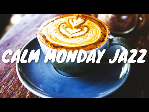 Calm Monday JAZZ Café BGM ☕ Chill Out Jazz Music For Coffee, Study, Work, Reading & Relaxing