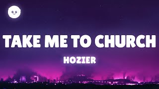 Hozier - Take Me To Church (Lyrics)