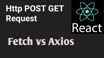 Http POST GET Request | Fetch vs Axios | Part #31 | React js in Hindi tutorial
