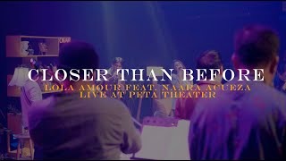 Lola Amour - Closer Than Before feat. Naara Acueza (Live at the PETA Theater)