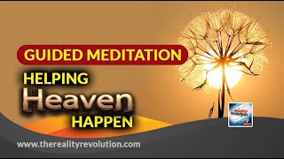 Guided Meditation Helping Heaven Happen