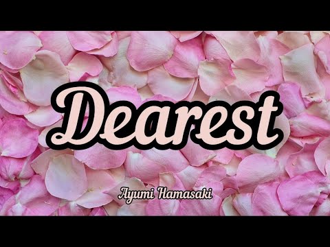 Ayumi Hamasaki - Dearest (Romaji/English)