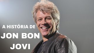 A HISTÓRIA DE JON BON JOVI