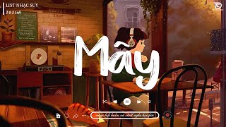 NHẠC LOFI CHILL VÀ BUỒN - PLAYLIST NÀY GIÚP CẬU HỌC BÀI HIỆU QUẢ ~ MÂY , TAN CA , NGÀY EM ĐẸP NHẤT