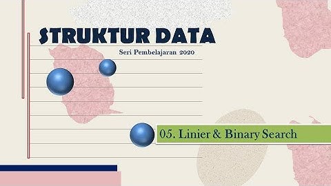 Matakuliah Struktur Data (Pertemuan 5: Linier Search & Binary Search) | KONSEP STRUKTUR DATA