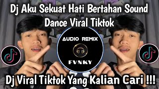 DJ AKU SEKUAT HATI BERTAHAN SOUND DANCE VIRAL TIKTOK