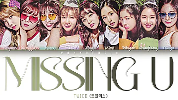 TWICE (트와이스) – MISSING U Lyrics (Color Coded Han/Rom/Eng)