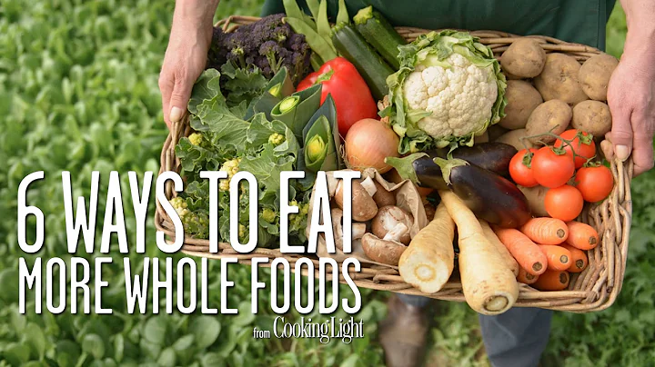 6 Simple Ways to Eat More Whole Foods | Healthy Eating | Cooking Light - DayDayNews