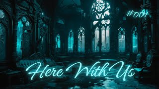 Here With Us #001 | Ghost Stories | Written & Narrated by @RavenReads