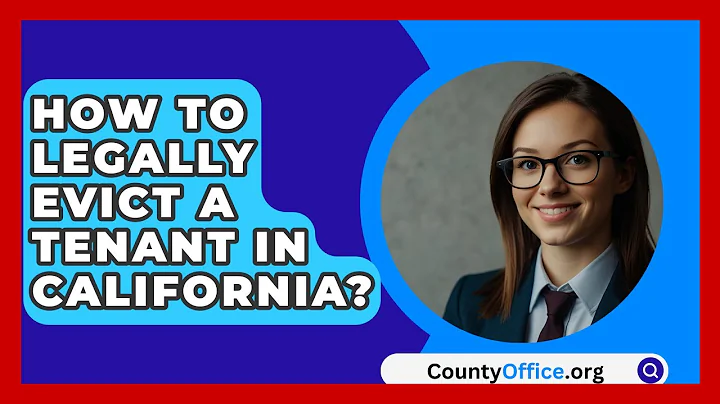 How To Legally Evict A Tenant In California? - CountyOffice.org