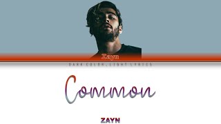 ZAYN 'Common' Lyrics [Color Coded ENG_ESP]