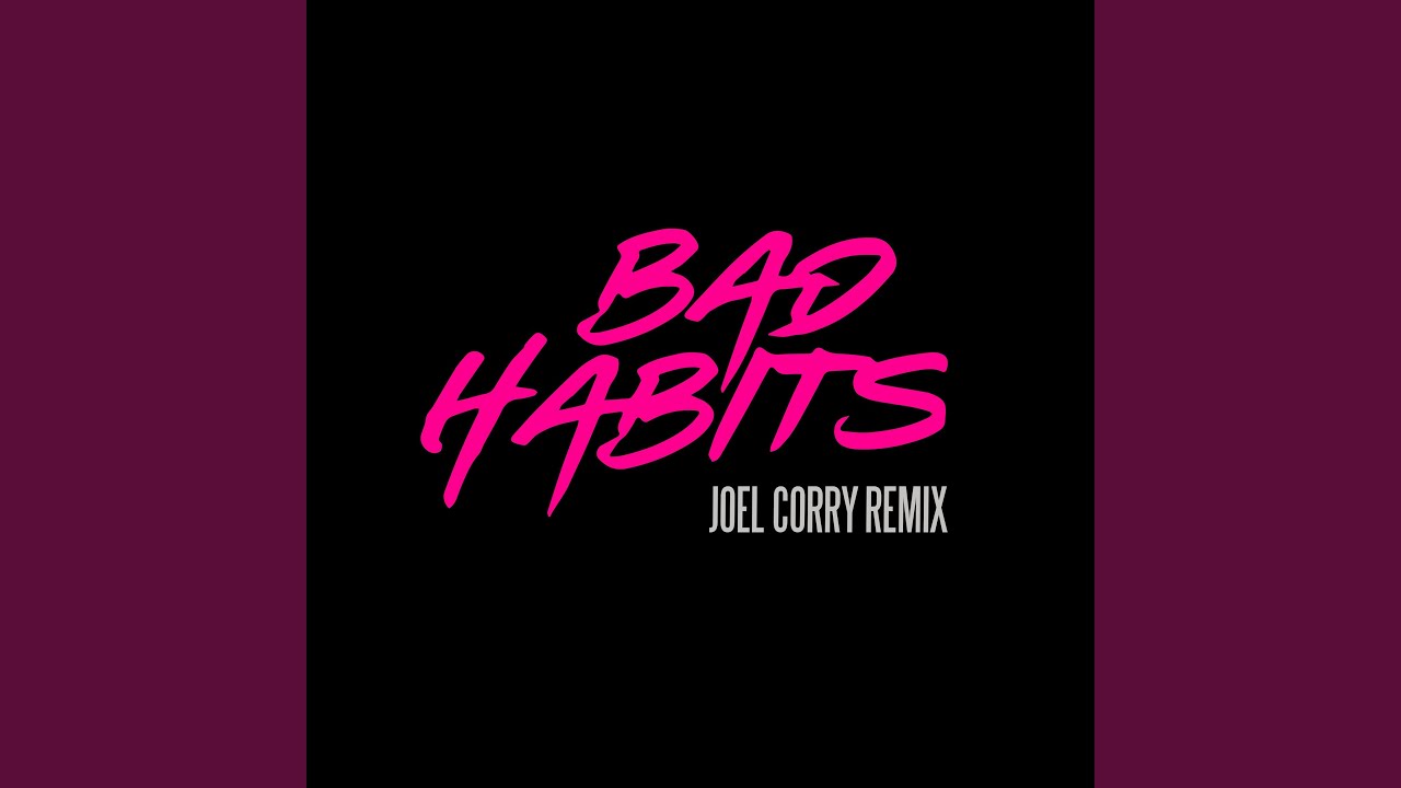 Bad Habits (Joel Corry Remix)