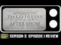 The Leftovers Season 3 Episode 1 Review & After Show | AfterBuzz TV