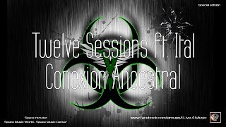 ✯ Twelve Sessions ft. Ital - Conexion Ancestral (Master vers. by: Space Intruder) edit.2k21