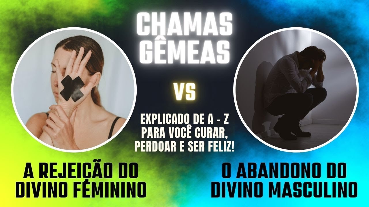 ♀️🔥♂️ CHAMAS GÊMEAS | REJEIÇÃO E ABANDONO: ENTENDA E CURE AS DORES QUE TRAZEM TANTO SOFRIMENTO! ☯️