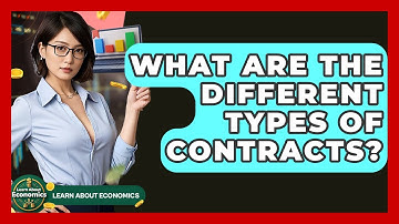 What Are The Different Types Of Contracts? - Learn About Economics