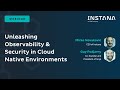 Unleashing Observability &amp; Security in Cloud Native Environments