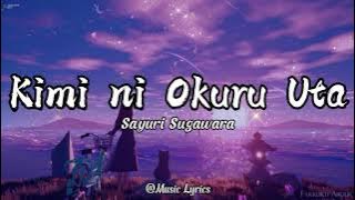 Sayuri Sugawara (菅原 紗由理) - Kimi Ni Okuru Uta (キミに贈る歌) || Lirik dan Terjemahan