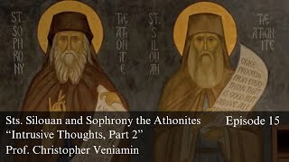 Episode 15: Part 2 of “Intrusive Thoughts”, Silouan the Athonite (Fuller Treatment), Dr. C. Veniamin