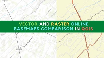 Online Raster and Vector Basemap Comparison in QGIS and Which Is Better for  A Mapping Project