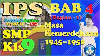 IPS Bab 4 (Bagian-1) Masa Kemerdekaan 1945 (IPS SMP KELAS 9)