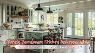 Trendy Farmhouse Kitchen Makeover Chic: Top Transformation Ideas!