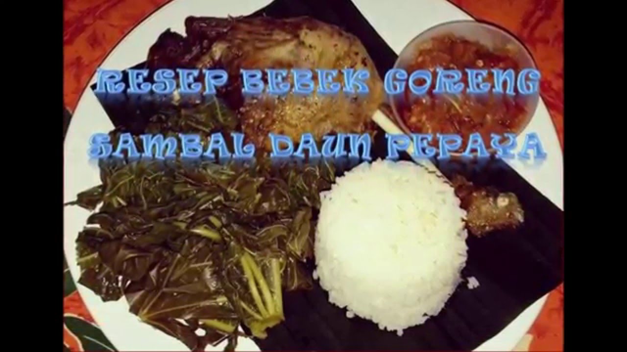 resep bebek goreng sambal daun pepaya - YouTube