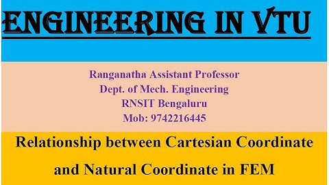 Relationship Between Cartesian and Natural Coordinate, [Module II, Lecture-2] #FEA, #17ME61, #VTU
