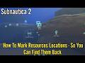Subnautica 2, How To Mark Resources Locations - So You Can Find Them Back Guide