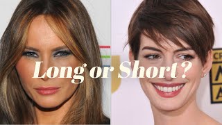 You should keep your hair LONG (or CHOP IT OFF!)