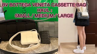 BV BOTTEGA VENETA CASSETTE BAG HAUL : SMALL / MEDIUM / LARGE : COMPARE SIDE BY SIDE!