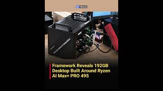 Framework Reveals 192GB Ryzen AI Desktop
