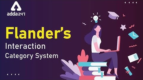 Flanders Interaction Analysis Category System (FIACS)..(Extra Note)