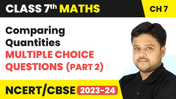 Comparing Quantities - Multiple Choice Questions (Part 2) | Class 7 Mathematics | CBSE 2024-25