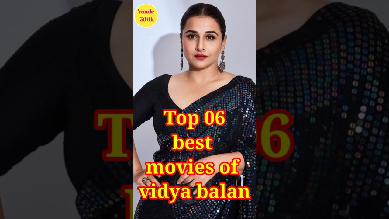 top six best movies of vidya balan ✅ 