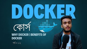 Why Docker? | Benefits of using Docker #02 Docker Bangla Tutorial