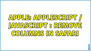 Apple: AppleScript / Javascript : remove columns in Safari