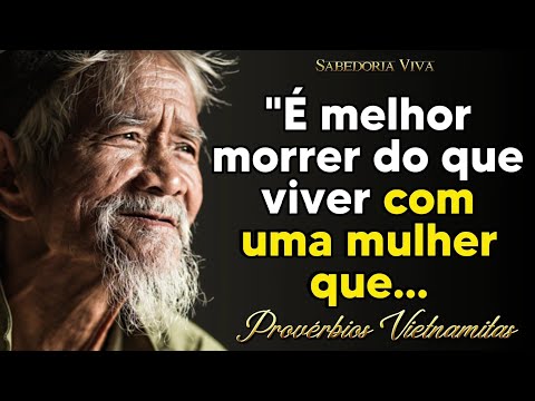 Sábios Provérbios Vietnamitas | Conselhos do Povo do Vietnã | Frases, Citações, Reflexões