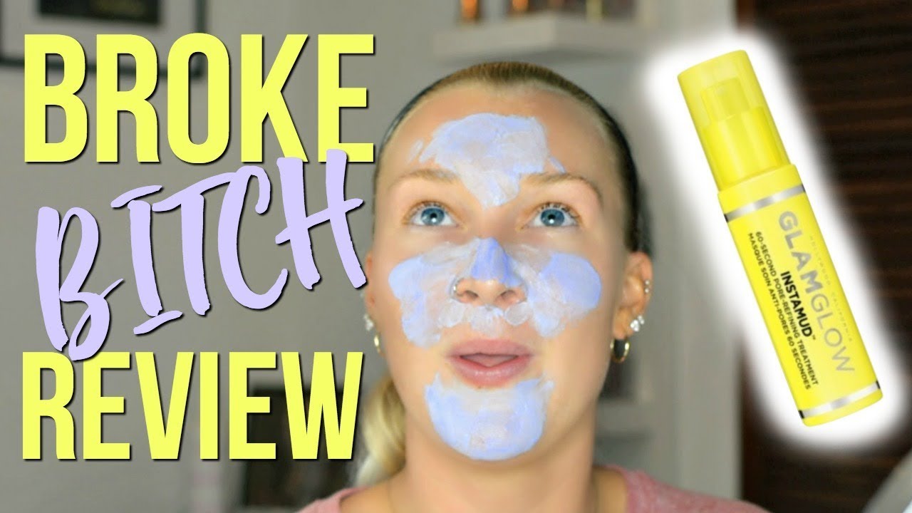 Broke Bitch Review | Glam Glow INSTAMUD | MORGAN MULLINS