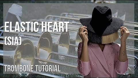How to play Elastic Heart by Sia on Trombone (Tutorial)