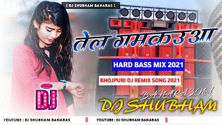 Tel gmkaua (kahrua) mix dj song Tel Gumkauvaa Dj Song  Nirhuaa Satal Rahe Dj Shubham Banaras.mp3