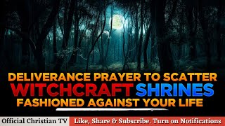 PRAYER AGAINST WITCHCRAFT SHRINES | Official Christian TV