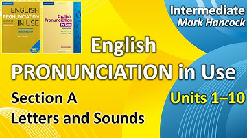 English Pronunciation in Use | Units 1-10 | Letters & Sounds | Intermediate | Mark Hancock | 2nd Ed