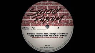 Barbara Tucker Feat. Darryl D&#39;Bonneau – Stop Playing With My Mind (Whiplash And Turner Vocal Mix)